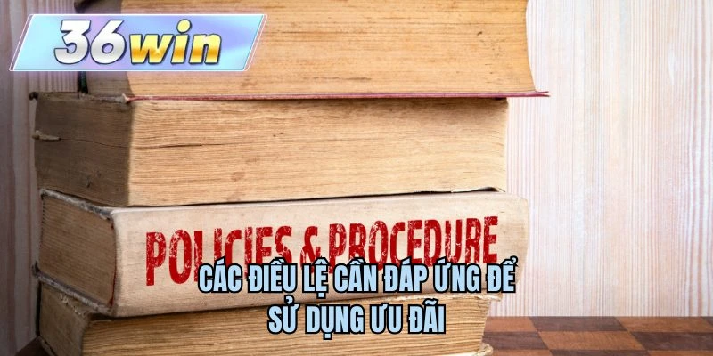 Các điều lệ cần đáp ứng để sử dụng ưu đãi