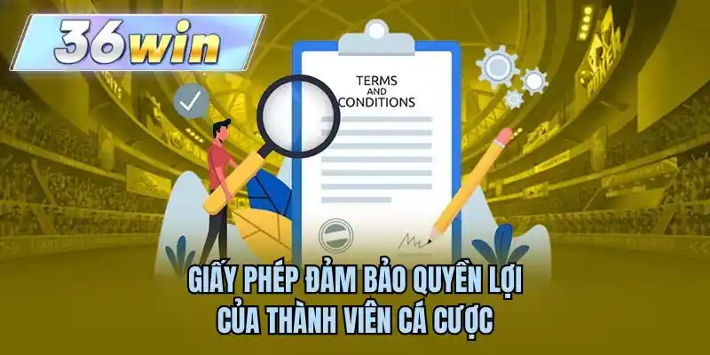 Giấy phép đảm bảo quyền lợi của thành viên cá cược